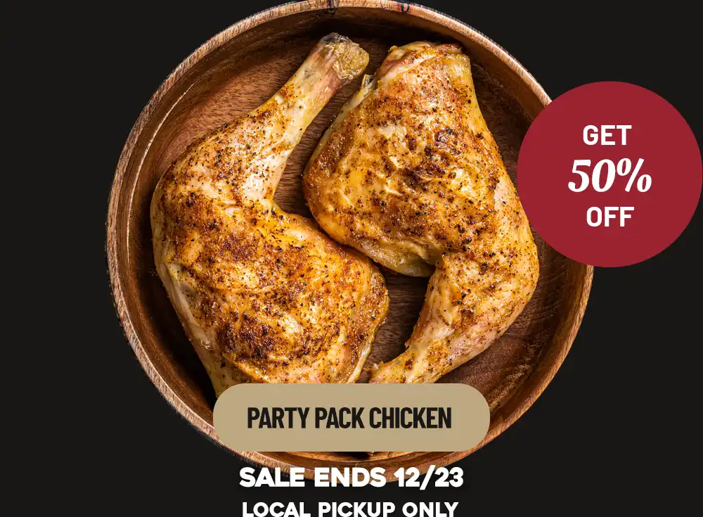 Week 51 Special! 50% Off Party Pack Chicken