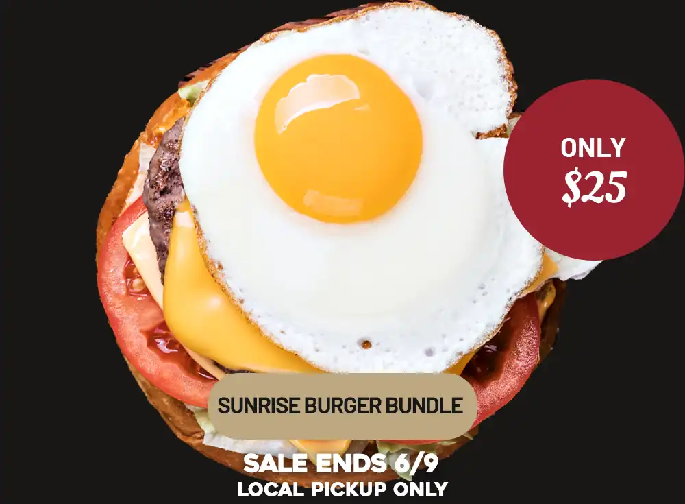 Sunrise Burger Bundle - Only $25!